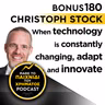 Bonus 180: CHRISTOPH STOCK - When technology is constantly changing, adapt and innovate
