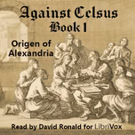 Against Celsus Book 1 by Origen of Alexandria (184 - 253)