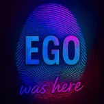 Ego Was Here