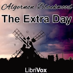 Extra Day, The by Algernon Blackwood (1869 - 1951)