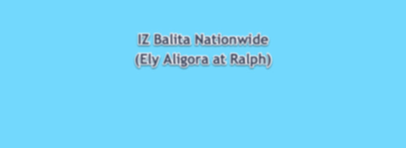 IZ Balita Nationwide (Ely Aligora at Ralph Obina)