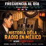 Episode 989: FRECUENCIA AL DÍA - 🌐 Historia de la Radio en México.