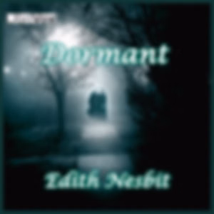 Dormant by E. Nesbit (1858 - 1924)