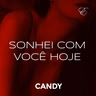 CANDY #03 - SONHEI COM VOCÊ HOJE | ASMR/Áudio erótico | @EscritaEscarlate
