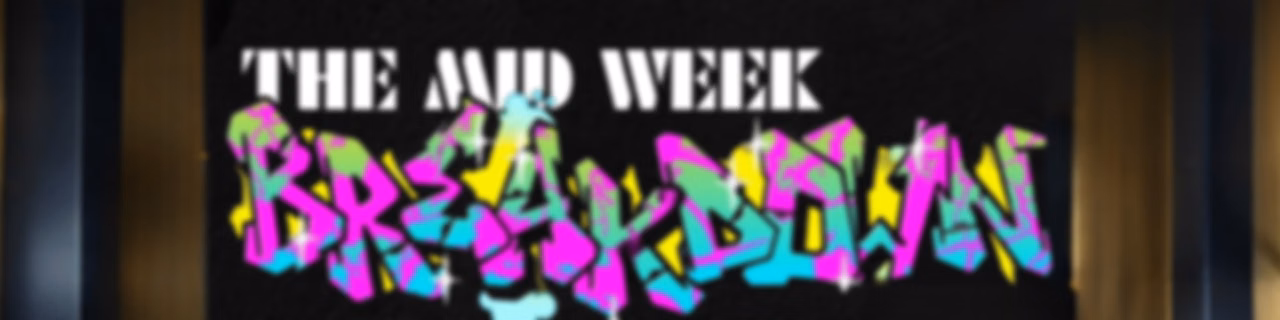The Midweek Breakdown