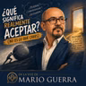 ¿Qué significa realmente aceptar? (No es lo que crees)