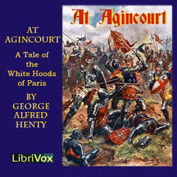 At Agincourt - White Hoods of Paris by G. A. Henty (1832 - 1902)