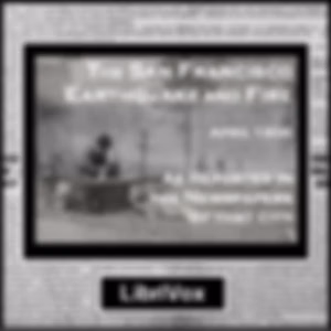 San Francisco Earthquake and Fire, The by Various