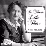 In Times Like These by Nellie McClung (1873 - 1951)
