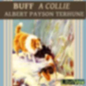Buff: A Collie and Other Dog-Stories by  Albert Payson Terhune (1872 - 1942)