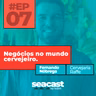Negócios no mundo cervejeiro com Fernando Nóbrega - Seacast by B2BIT #07