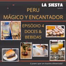 La Siesta S04E04- Peru, Mágico Y Encantador: Doces e Bebidas
