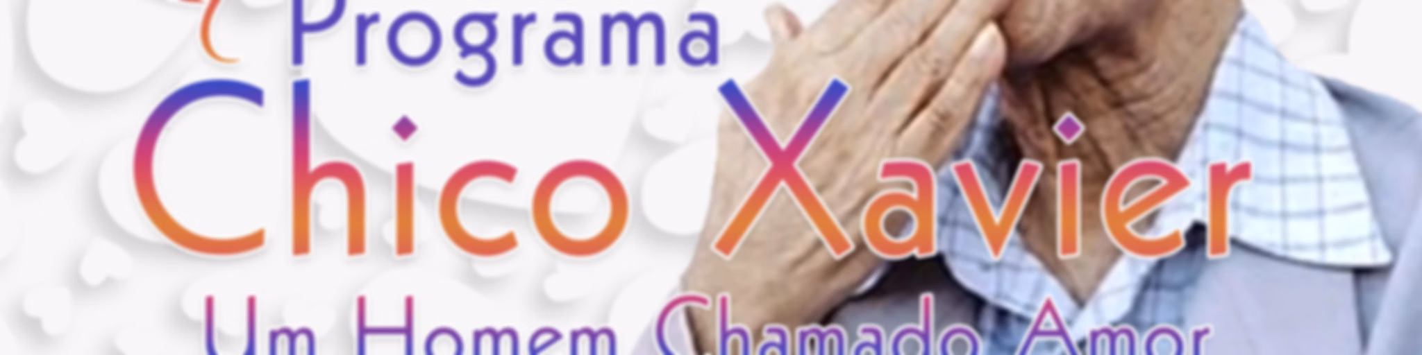 Chico Xavier, um Homem chamado Amor com Sérgio Villar e André Luis Villar