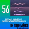 56. Síntomas energéticos en estos momentos de cambios