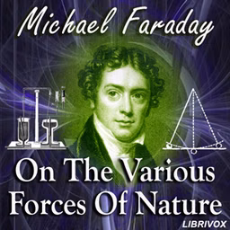 On the Various Forces of Nature by Michael Faraday (1791 - 1867)