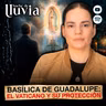 ¡URGENTE! El VATICANO y México reaccionan para PROTEGER a la VIRGEN DE GUADALUPE. ¡Esto sucede!