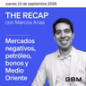 THE RECAP 10-09-26 |Mercados negativos, petróleo, bonos y Medio Oriente
