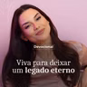 VIVA PARA DEIXAR UM LEGADO ETERNO