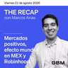 THE RECAP 21-08-26 |Mercados positivos, efecto mundial en MEX y Robinhood