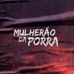 Mulherão da Porra