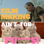 "Filmmaking Ain't For Pu****s!"