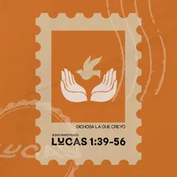 Dichosa la que creyó - Lucas 1:39-56