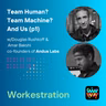 Episode 3. Team Human? Team Machine? And Us (p2 of 2)