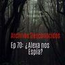 70 - ¿ALEXA NOS ESPÍA?