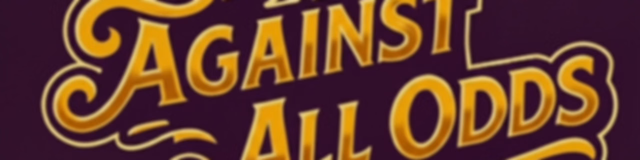 Still Against All Odds