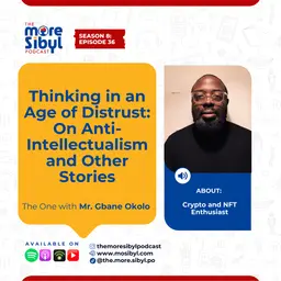 사유의 용기| Thinking in an Age of Distrust: On Anti-Intellectualism and Other Stories — The One with Mr. Gbane Okolo | Episode 36 (2025)