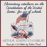 Elementary catechism on the Constitution of the United States: for the use of schools by Arthur Joseph Stansbury (1781 - 1865)