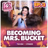 K's Drama S5E3: Becoming Mrs. Bucket!