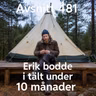 481. Erik bodde i tält under 10 månaderna