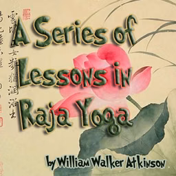 Series of Lessons in Raja Yoga