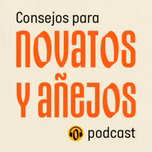 Consejos para novatos y añejos