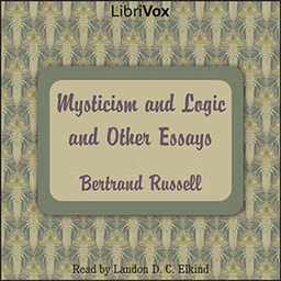 Mysticism and Logic and Other Essays