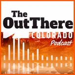 The OutThere Colorado Podcast