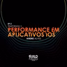 S3E2 - Performance em aplicativos iOS
