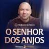 O Senhor dos Anjos | (João 1, 47-51) #2848 | Meditação da Palavra