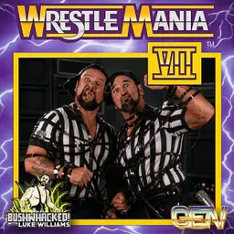 Episode 158: BUSHWHACKED - WrestleMania 7