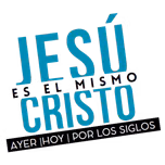 Jesucristo es el mismo ayer y hoy y por los siglos