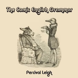 Comic English Grammar, The by Percival Leigh (1813 - 1889)