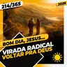 VIRADA RADICAL: VOLTAR PRA DEUS - Bom dia, Jesus! 214/365 (2026)