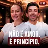 NÃO É O AMOR QUE SUSTENTA, SÃO OS PRINCÍPIOS | Entra Pra Ficar #01