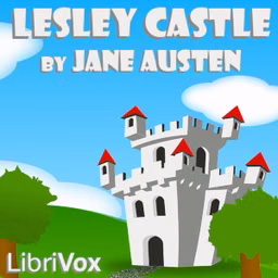 Lesley Castle (Dramatic Reading) by Jane Austen (1775 - 1817)