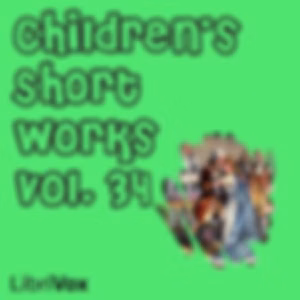 Children's Short Works, Vol. 034 by Various