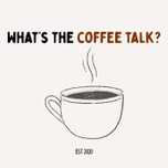 What's The Coffee Talk?