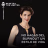 No hagas del burnout un estilo de vida