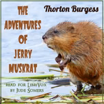 Adventures of Jerry Muskrat (Version 2), The by Thornton W. Burgess (1874 - 1965)