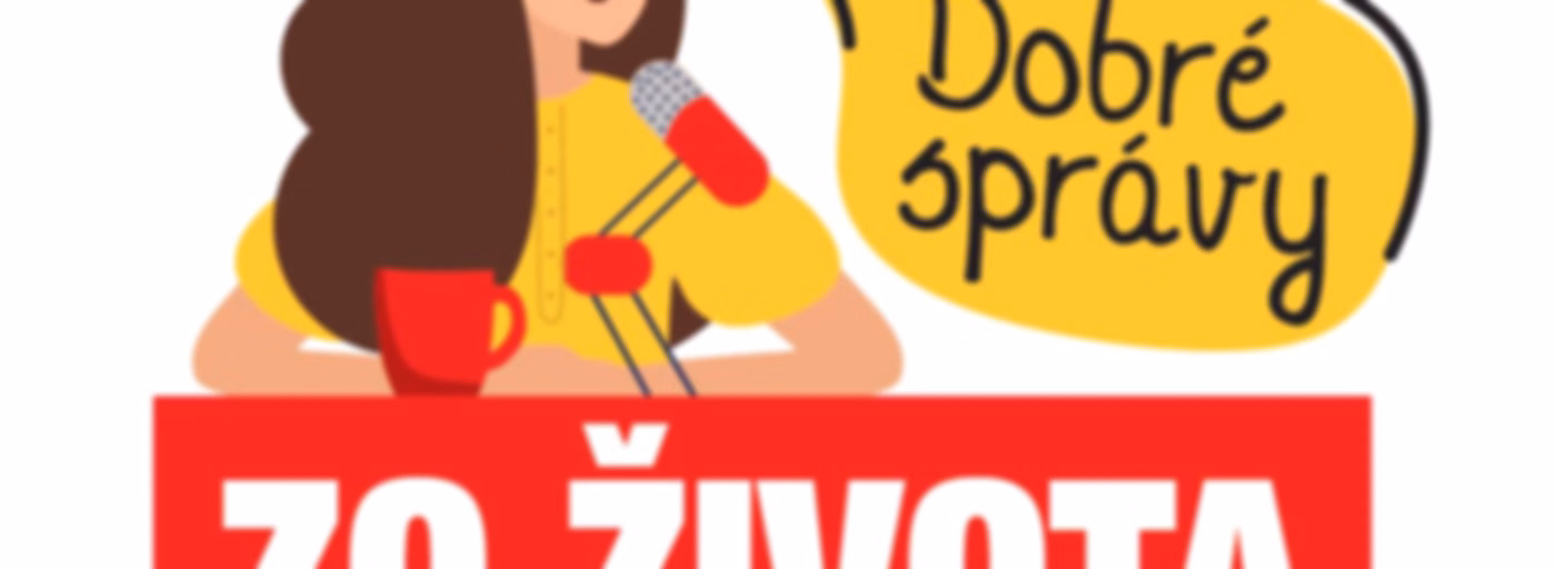 Dobré správy zo ŽIVOTA